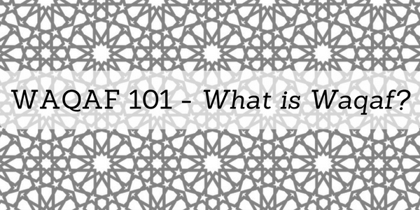 WAQAF 101 - What is Waqaf?
